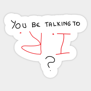 You be talking to IR Sticker